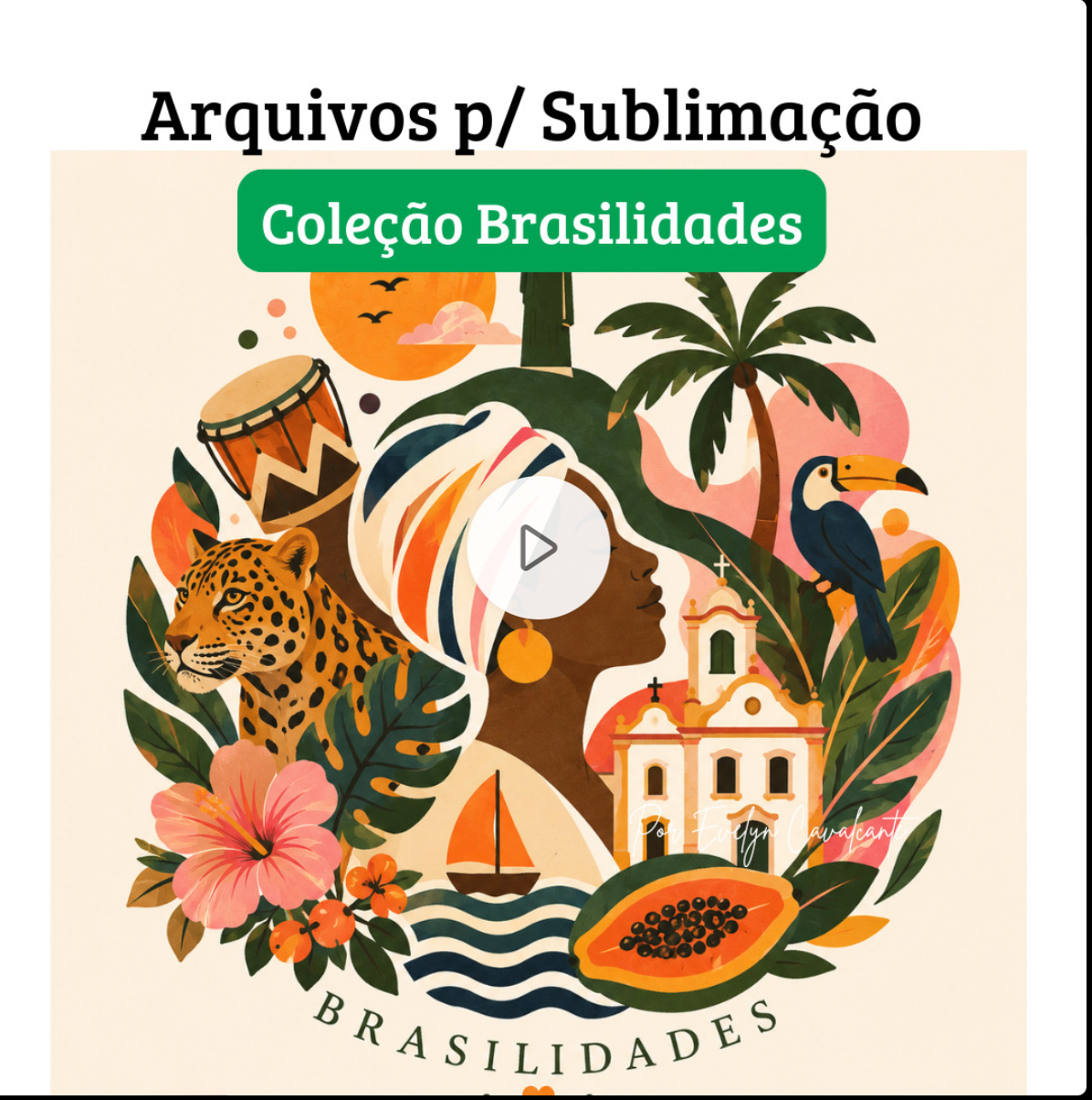 Coleção Brasilidades – Arquivos de Sublimação