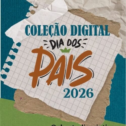 Coleção Digital dia dos Pais 2026