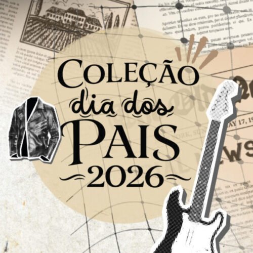 Coleção Dia dos Pais 2026